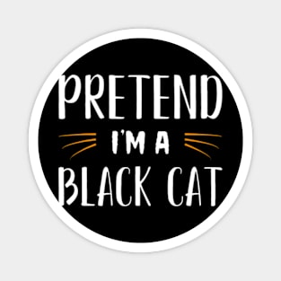 Pretend Im A Black Cat Costume Party Funny Halloween Cat Magnet